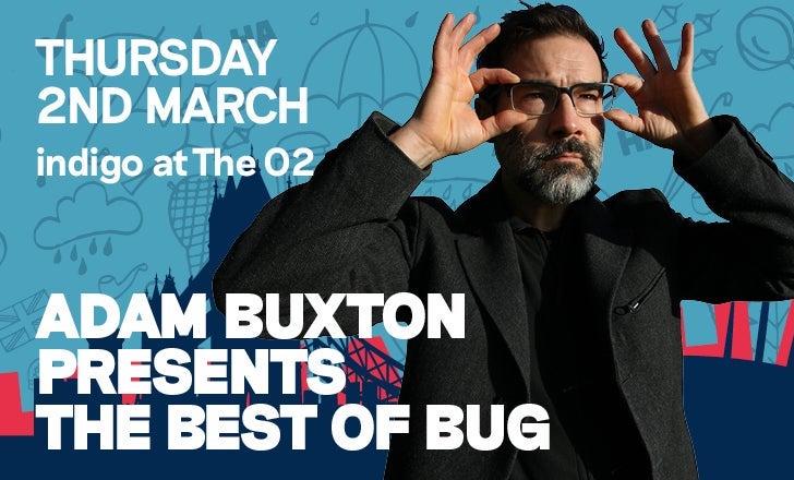 Adam Buxton presents 'Best of BUG' at indigo at The O2 on March 2nd