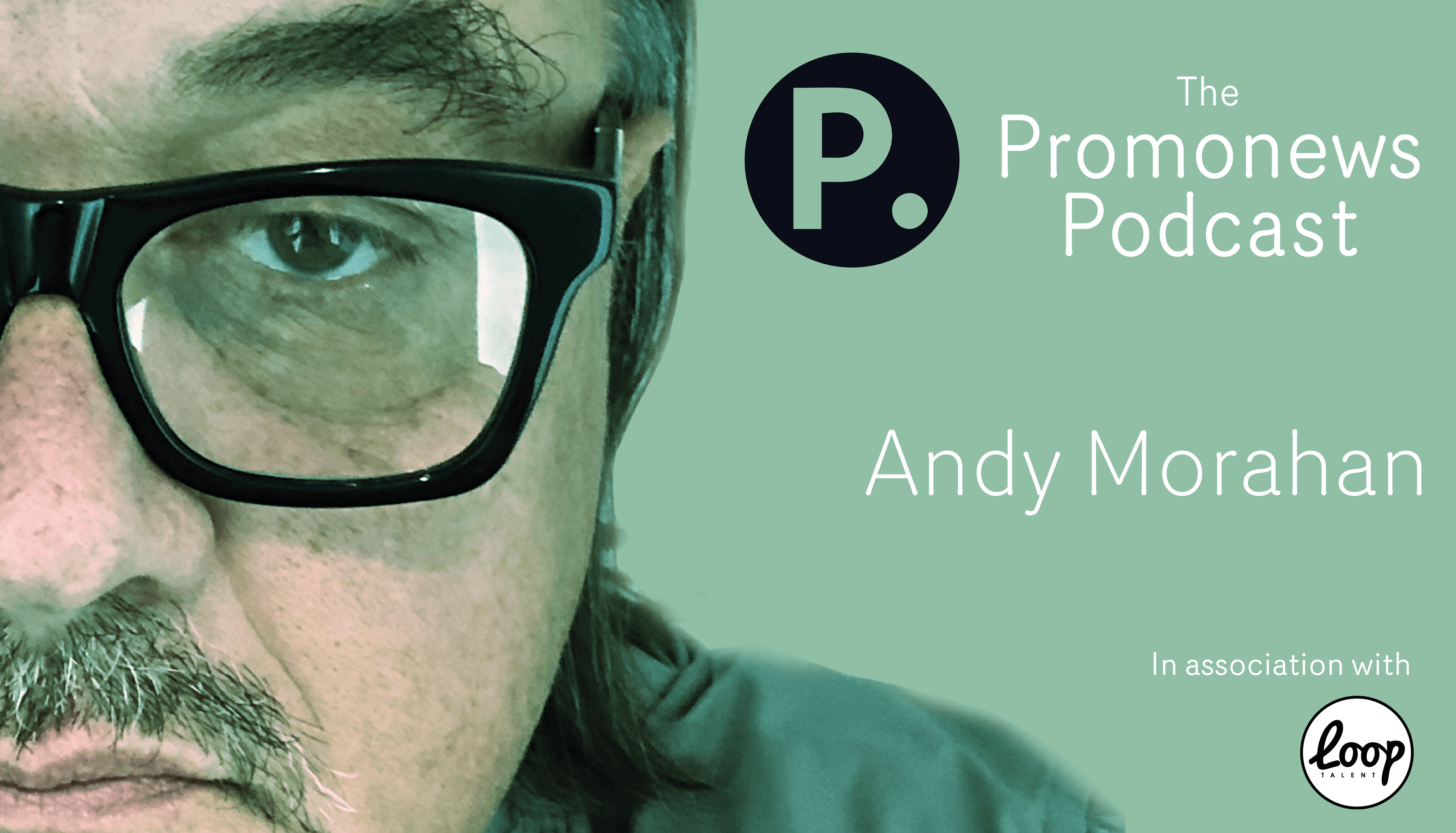 The Promonews Podcast: new episode with Andy Morahan out now!